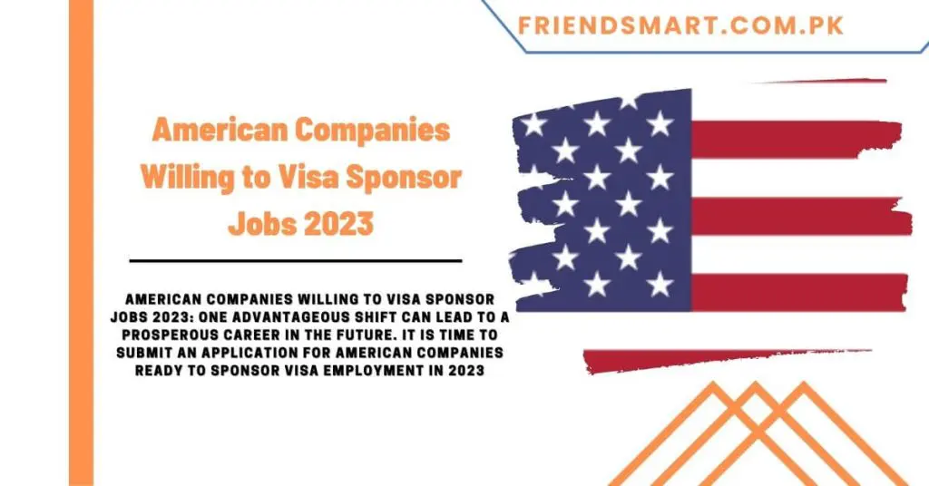 American Companies Willing to Visa Sponsor Jobs 2023