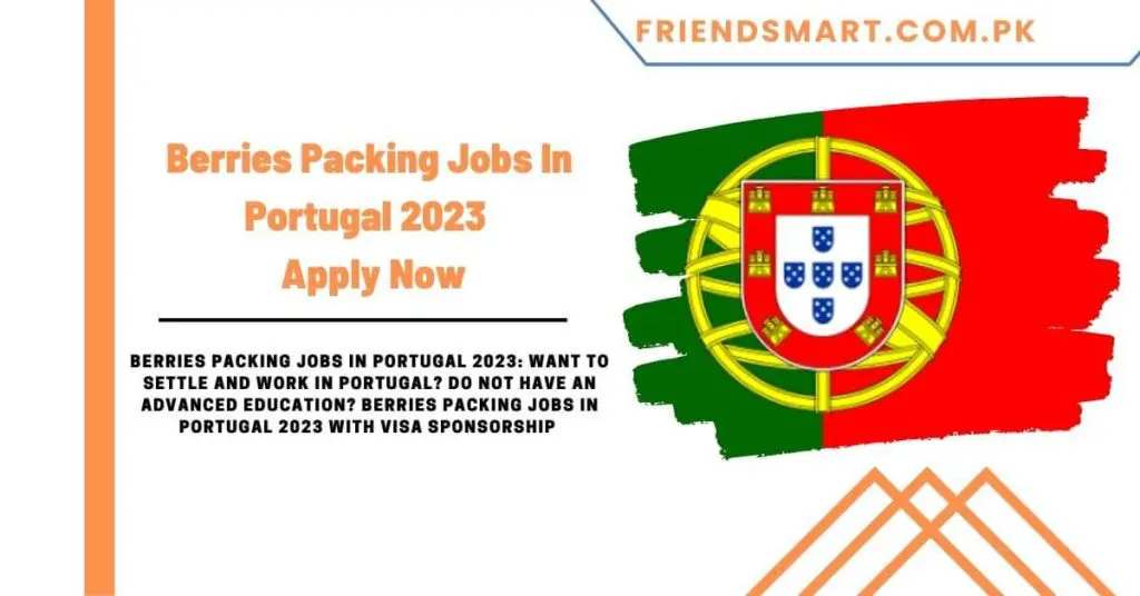 Berries Packing Jobs In Portugal 2023 - Apply Now