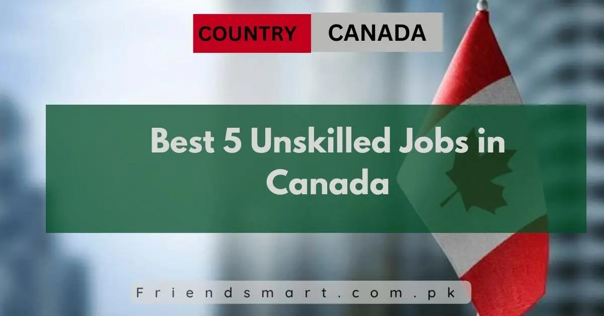 Best 5 Unskilled Jobs in Canada