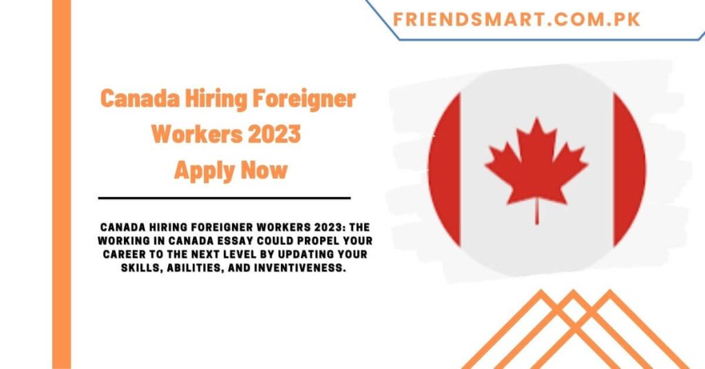 Canada Hiring Foreigner Workers 2023 - Apply Now