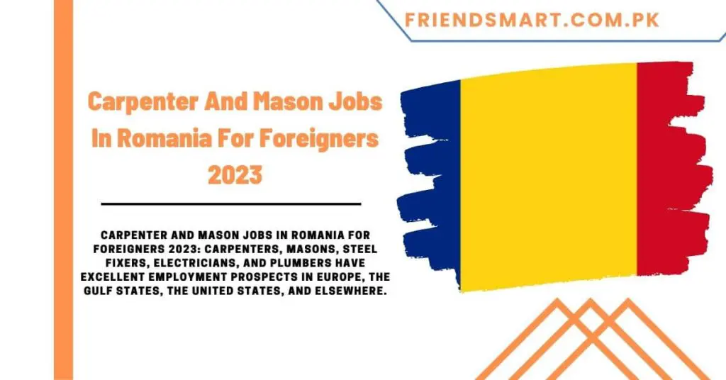 Carpenter And Mason Jobs In Romania For Foreigners 2023