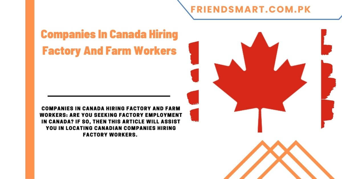 Companies In Canada Hiring Factory And Farm Workers