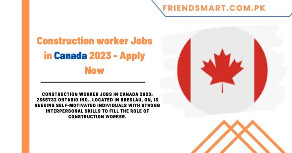 Construction worker Jobs in Canada 2023 - Apply Now