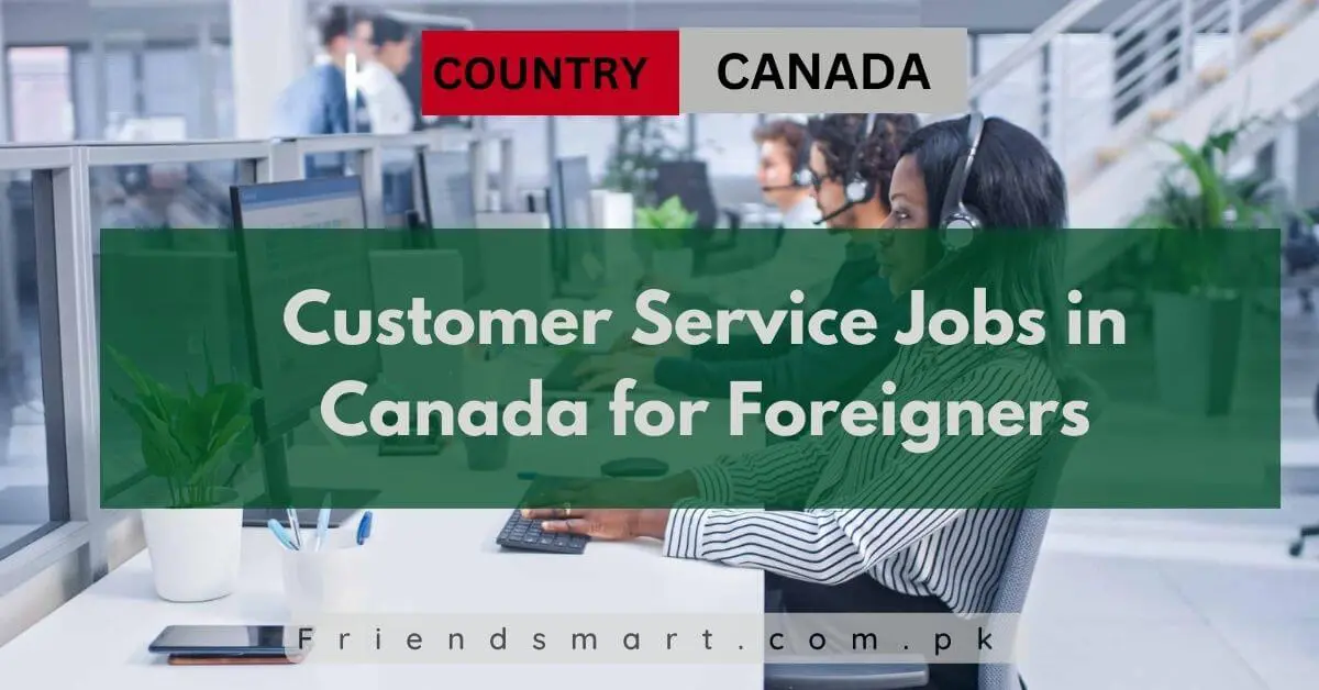 Customer Service Jobs in Canada for Foreigners