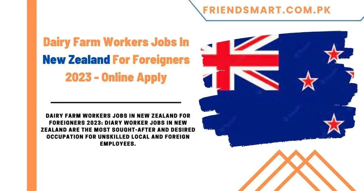 Dairy Farm Workers Jobs In New Zealand For Foreigners 2023 - Online Apply