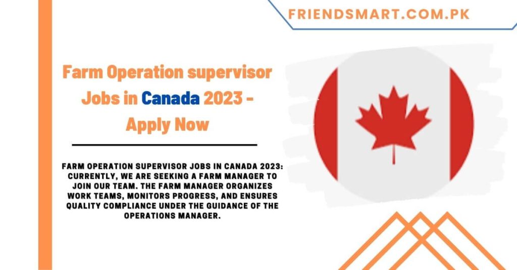 Farm Operation supervisor Jobs in Canada 2023 - Apply Now