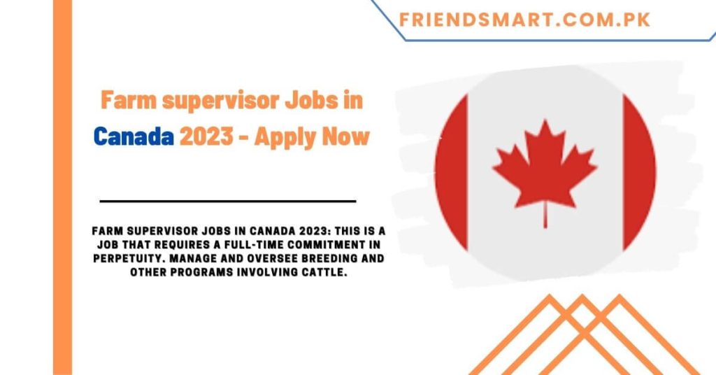 Farm supervisor Jobs in Canada 2023 - Apply Now