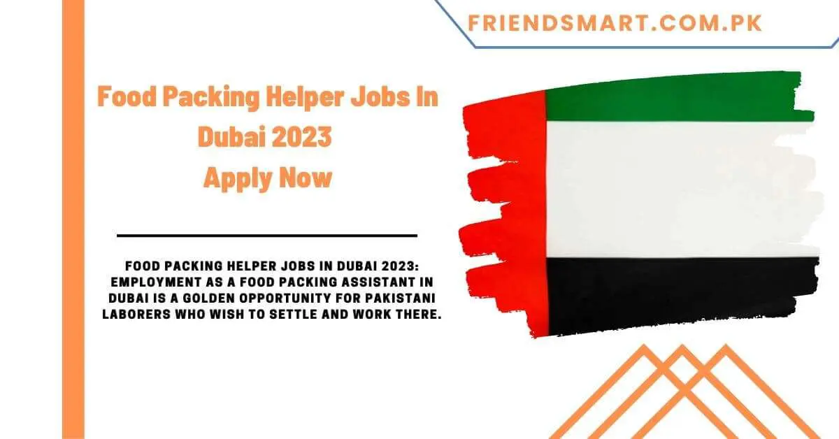 Food Packing Helper Jobs In Dubai 2023 Apply Now