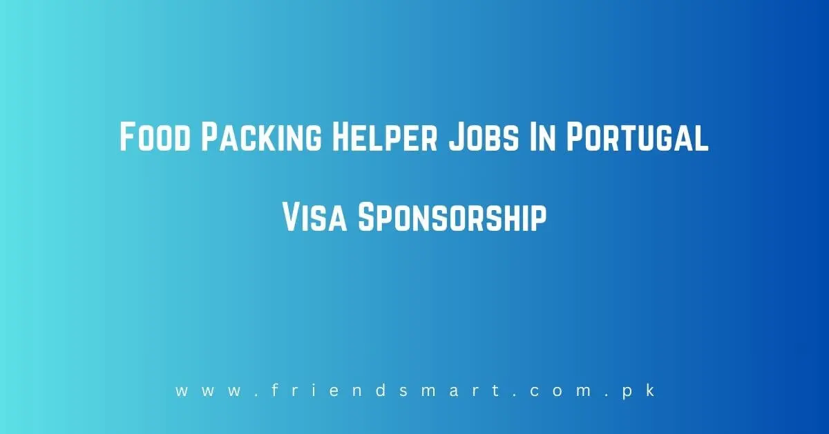 Food Packing Helper Jobs In Portugal