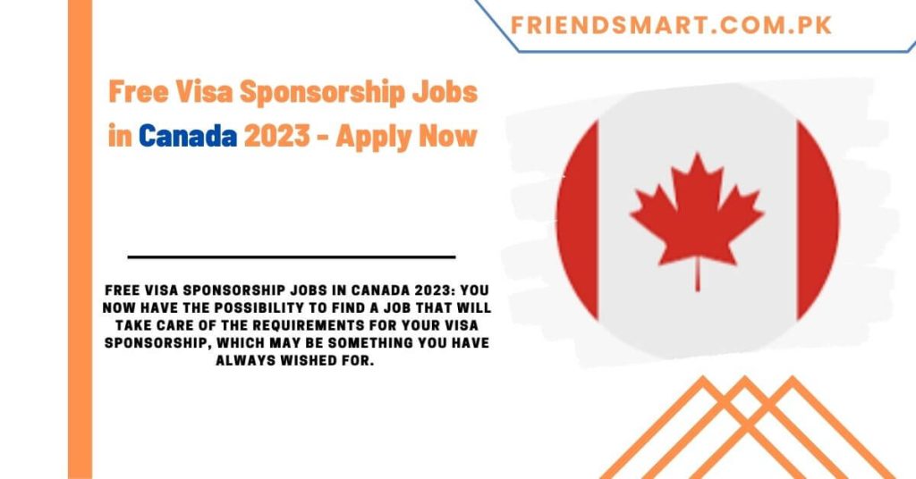 Free Visa Sponsorship Jobs in Canada 2023 - Apply Now