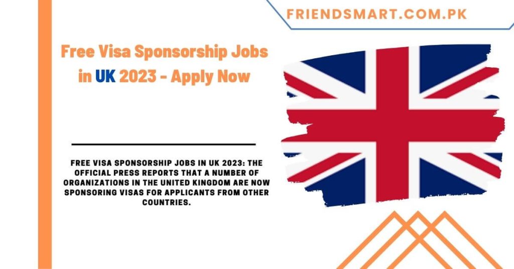 Free Visa Sponsorship Jobs in UK 2023 - Apply Now