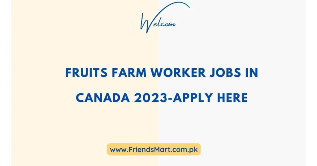 Fruits Farm Worker Jobs In Canada 2023-Apply Here