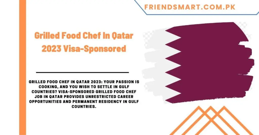 Grilled Food Chef In Qatar 2023 Visa-Sponsored