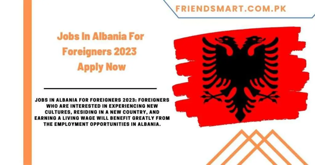Jobs In Albania For Foreigners 2023 - Apply Now