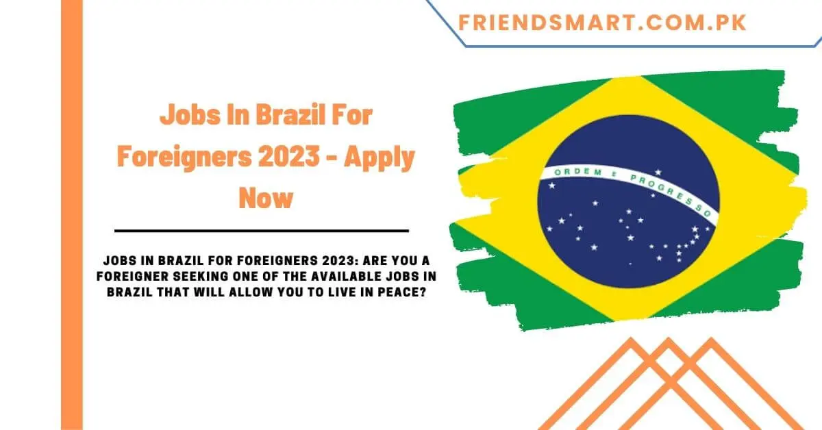 Jobs In Brazil For Foreigners 2023 - Apply Now