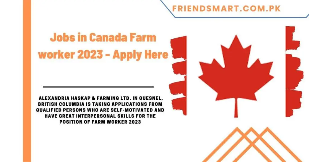 Jobs in Canada Farm worker 2023 - Apply Here