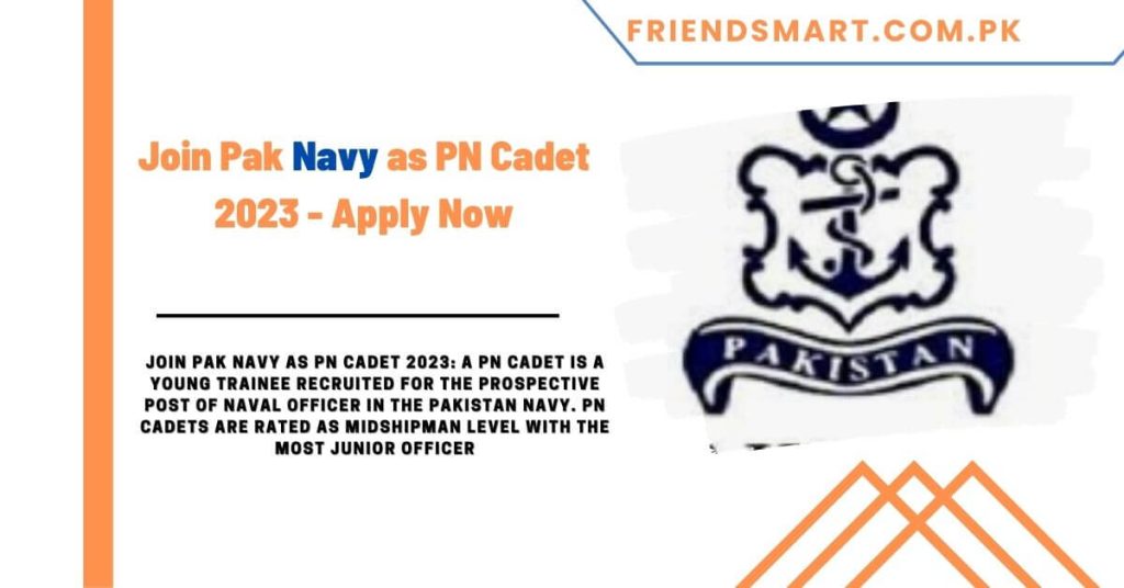 Join Pak Navy as PN Cadet 2023 - Apply Now