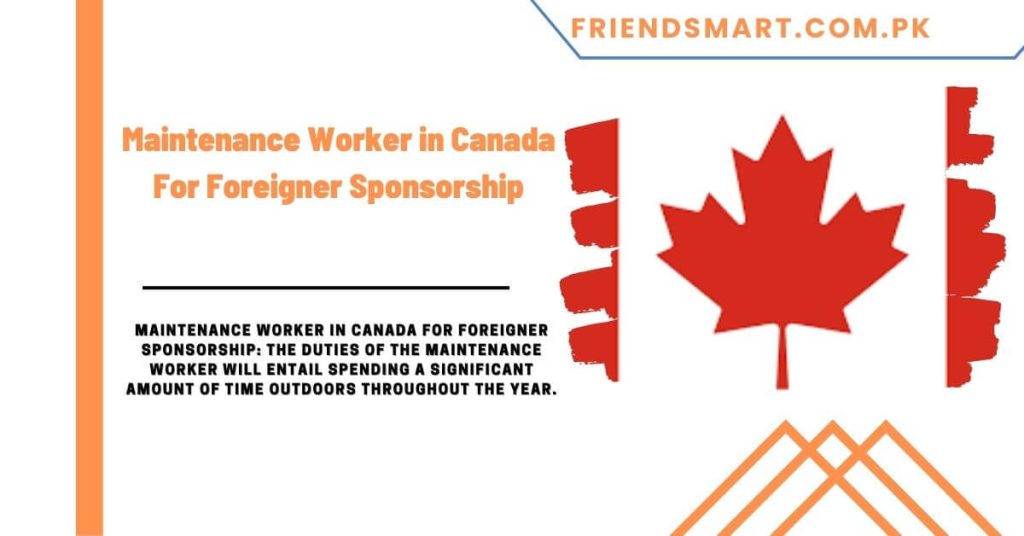 Maintenance Worker in Canada For Foreigner Sponsorship