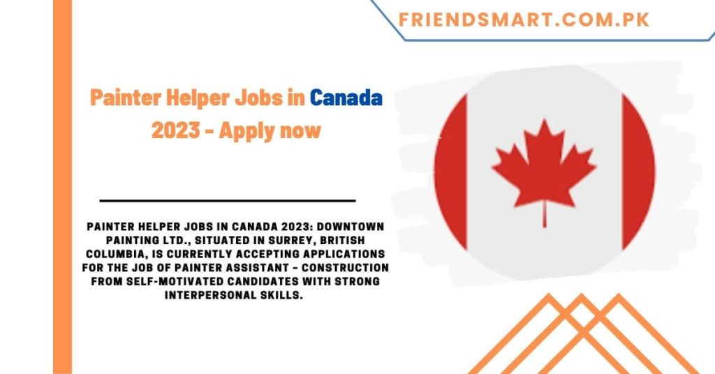 Painter Helper Jobs in Canada 2023 - Apply now