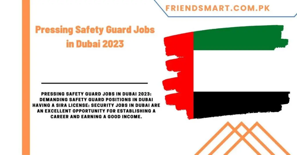 Pressing Safety Guard Jobs in Dubai 2023