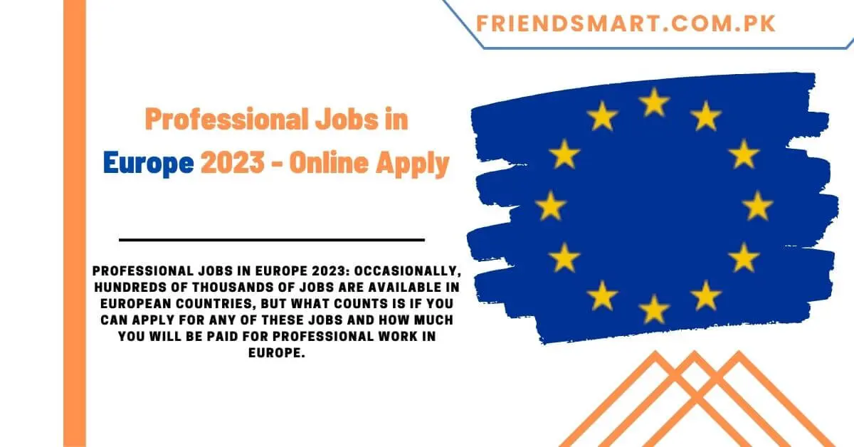 Professional Jobs in Europe 2023 - Online Apply