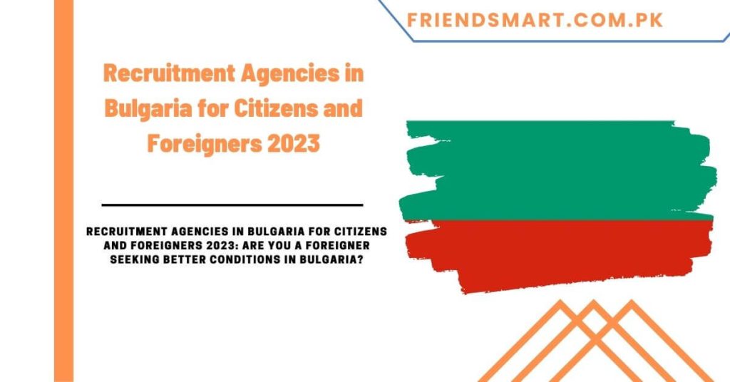 Recruitment Agencies in Bulgaria for Citizens and Foreigners 2023