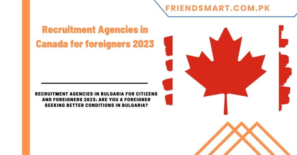 Recruitment Agencies in Canada for foreigners 2023