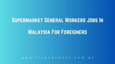 Photo of Supermarket General Workers Jobs In Malaysia For Foreigners