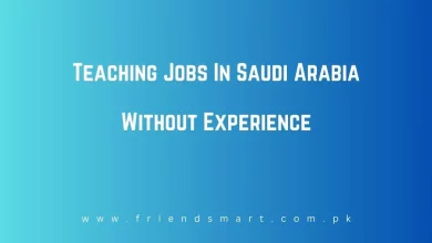 Photo of Teaching Jobs In Saudi Arabia Without Experience 2024