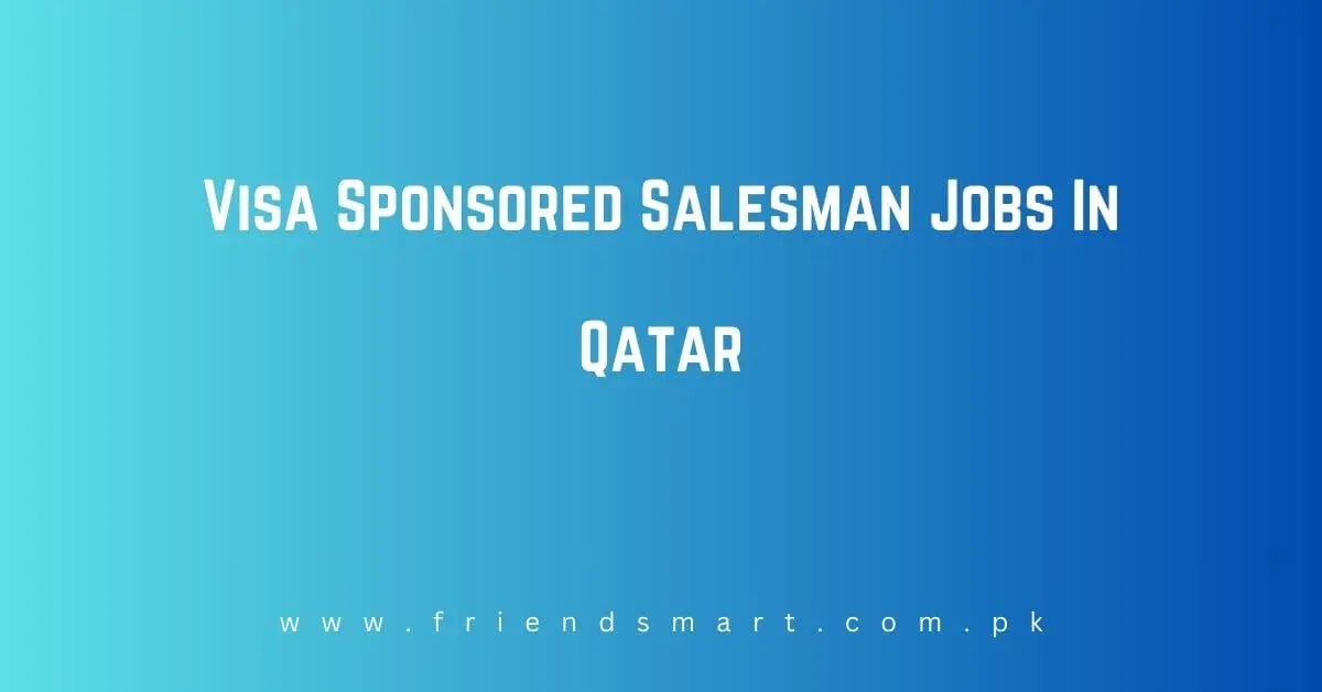 Visa Sponsored Salesman Jobs In Qatar