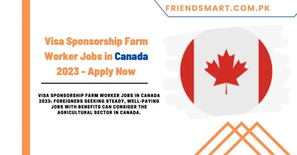 Visa Sponsorship Farm Worker Jobs in Canada 2023 - Apply Now