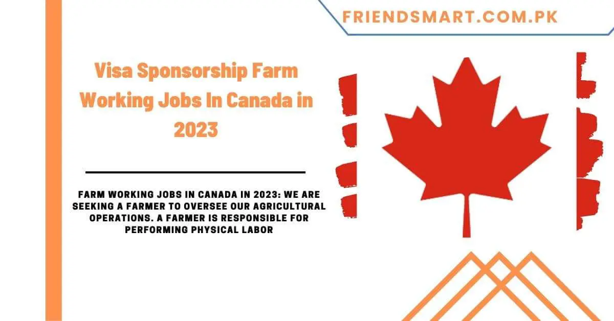 Visa Sponsorship Farm Working Jobs In Canada in 2023