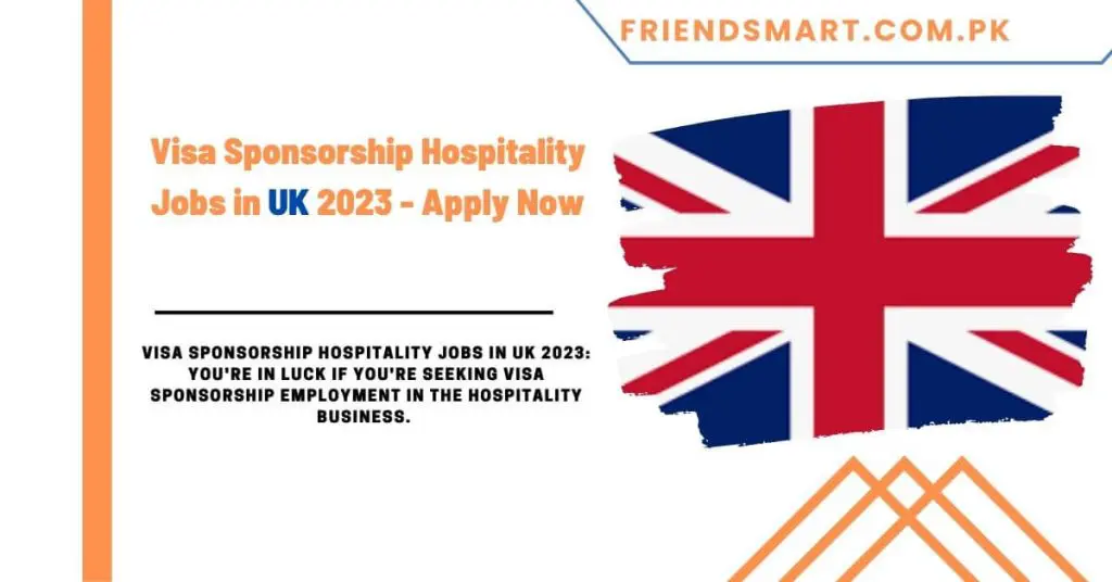 Visa Sponsorship Hospitality Jobs in UK 2023 - Apply Now