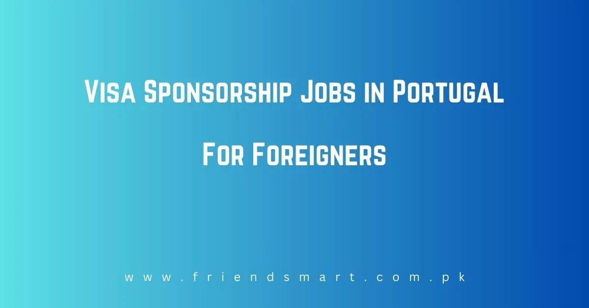 Visa Sponsorship Jobs in Portugal