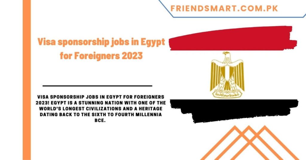 Visa Sponsorship jobs in Egypt for Foreigners 2023