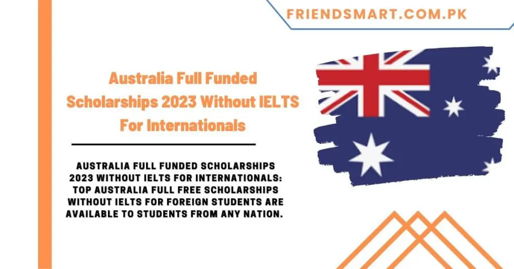 Australia Full Funded Scholarships 2023 Without IELTS For Internationals