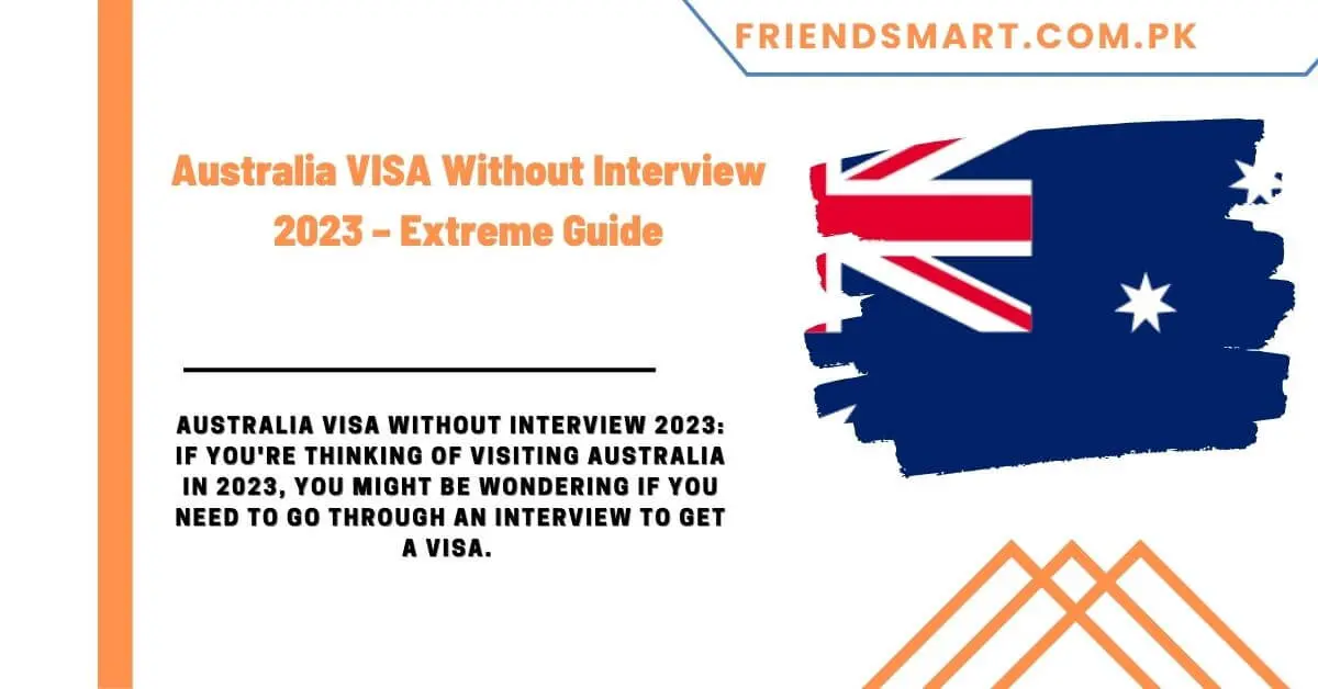 Australia VISA Without Interview 2023 – Extreme Guide