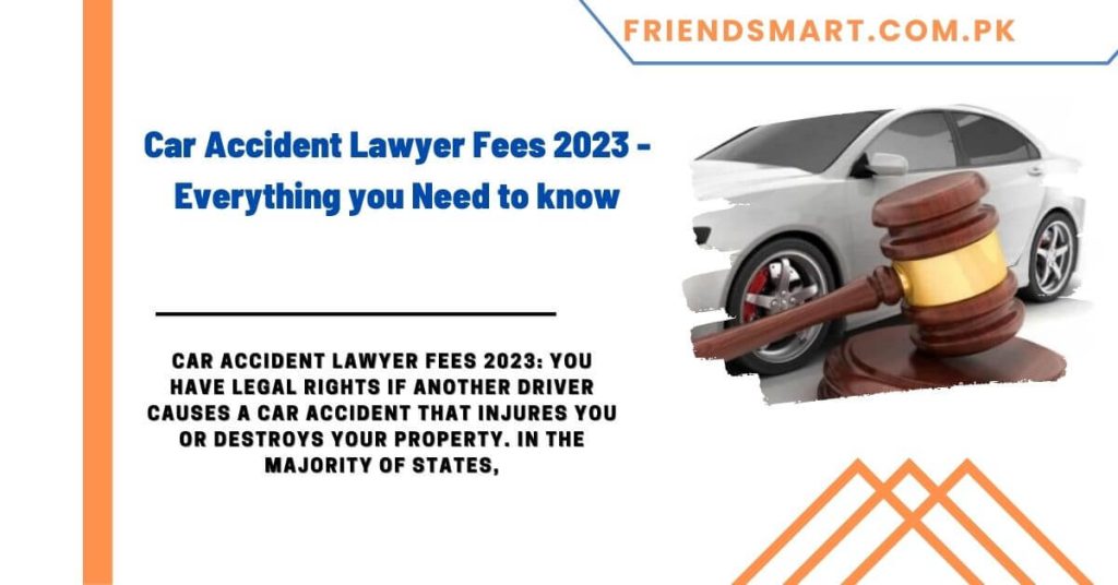 Car Accident Lawyer Fees 2023 - Everything you Need to know