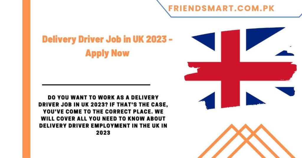 Delivery Driver Job in UK 2023 - Apply Now
