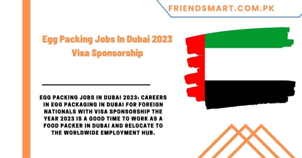 Egg Packing Jobs In Dubai 2023 Visa Sponsorship