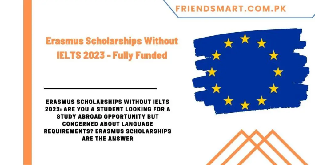 Erasmus Scholarships Without IELTS 2023 - Fully Funded