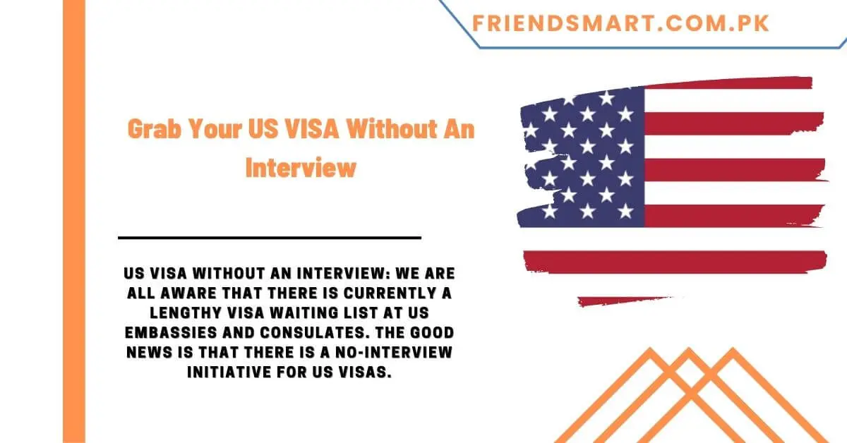 Grab Your US VISA Without An Interview