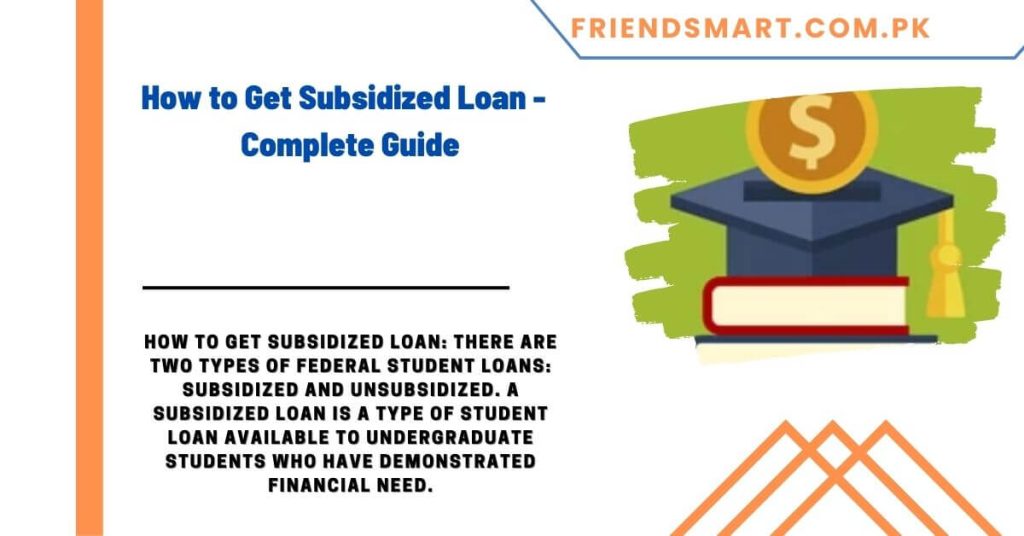 How to Get Subsidized Loan -  Complete Guide