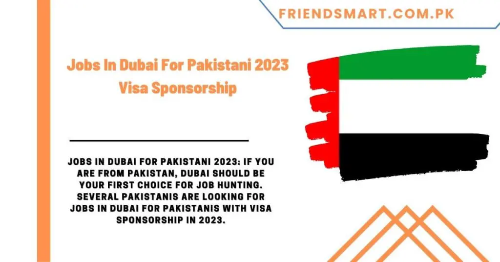 Jobs In Dubai For Pakistani 2023 Visa Sponsorship