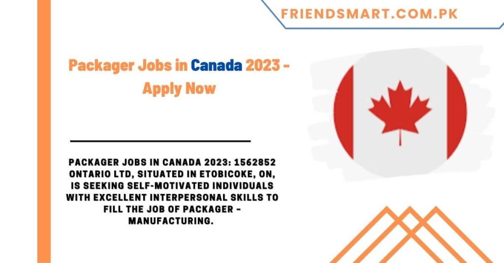 Packager Jobs in Canada 2023 - Apply Now