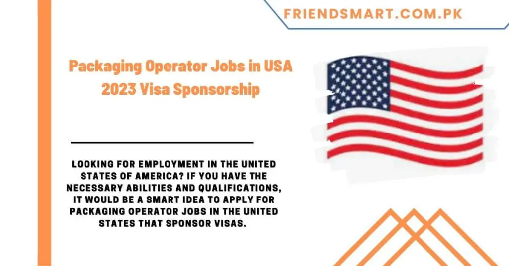Packaging Operator Jobs in USA 2023 Visa Sponsorship