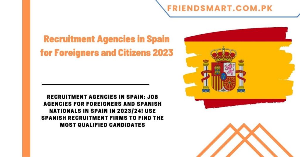 Recruitment Agencies in Spain for Foreigners and Citizens 2023