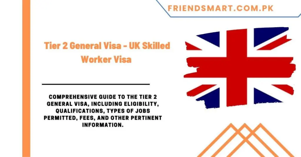 Tier 2 General Visa - UK Skilled Worker Visa