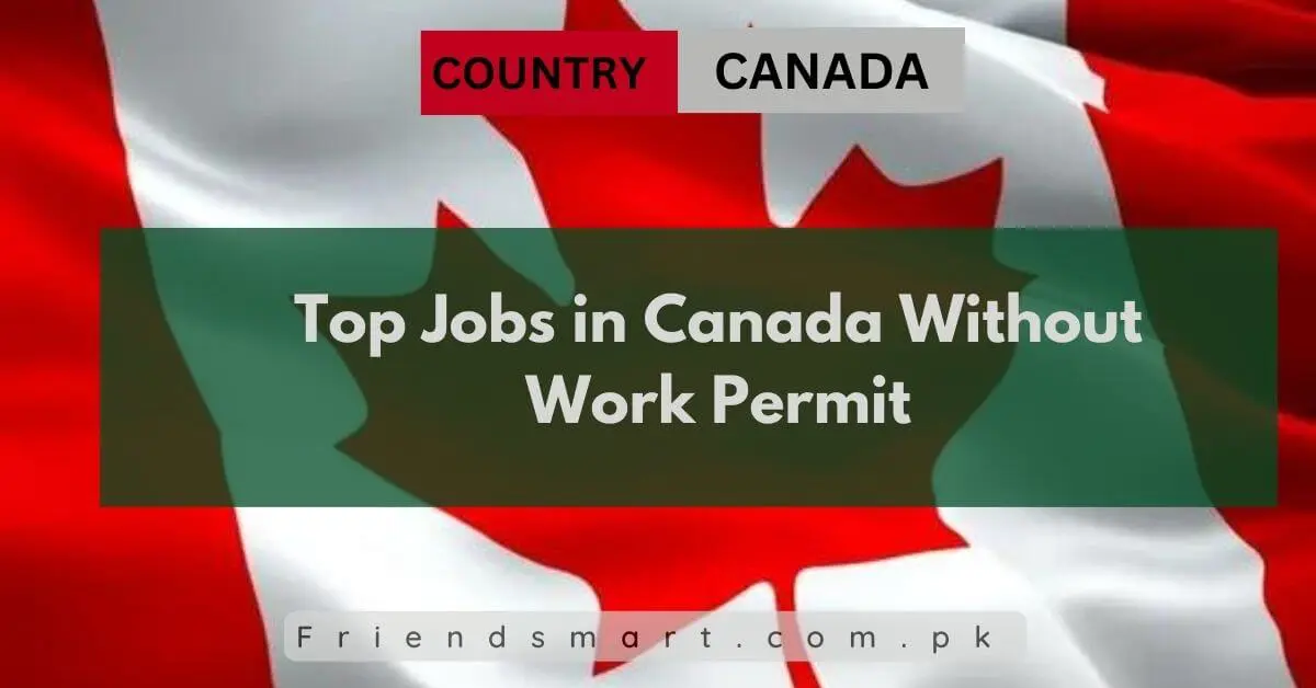 Top Jobs in Canada Without Work Permit