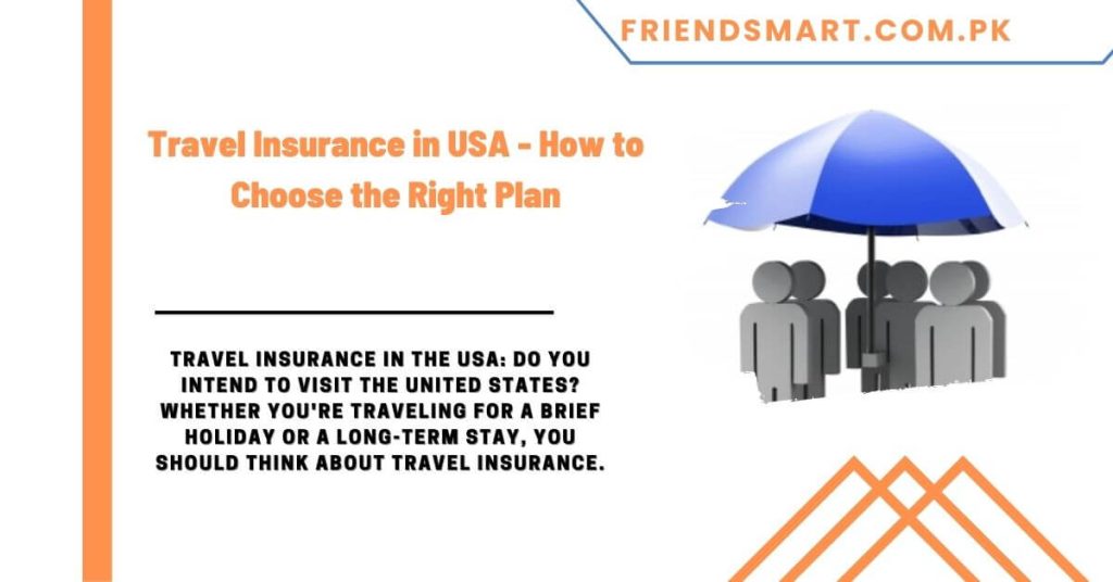 Travel Insurance in the USA - How to Choose the Right Plan